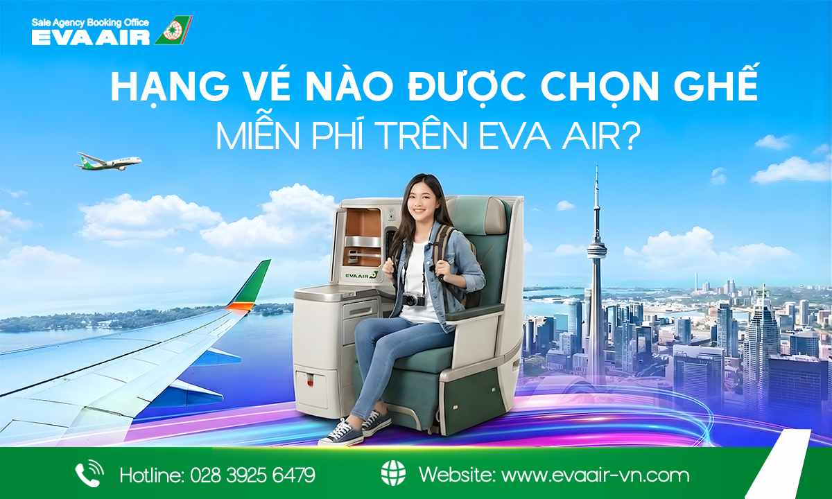 chọn ghế miễn phí trên EVA Air,hạng vé EVA Air được chọn ghế miễn phí, Preferred Seat miễn phí EVA Air, ghế miễn phí tiêu chuẩn EVA Air, Ghế ưu tiên EVA Air, Ghế rộng chân EVA Air, Ghế cạnh cửa thoát hiểm EVA Air, Quyền lợi chọn ghế miễn phí EVA Air