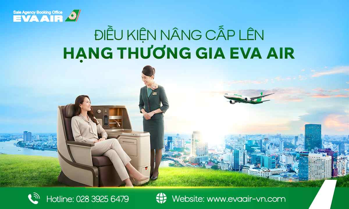 nâng cấp lên hạng thương gia EVA Air, nâng cấp lên hạng thương gia EVA Air bằng dặm bay, điều kiện Upgrade vé thương gia EVA Air, Nâng hạng Business Class EVA Air, hạng vé được nâng cấp thương gia EVA Air, điều kiện nâng cấp Business Class EVA Air