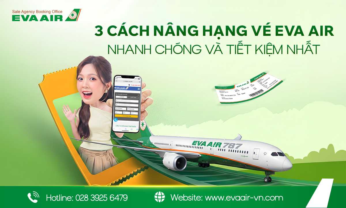 nâng hạng vé EVA Air, nâng hạng EVA Air bằng dặm, Upgrade vé thương gia EVA Air, dịch vụ nâng hạng EVA Air, yêu cầu nâng hạng EVA Air, Nâng hạng EVA Air có trả phí, Nâng hạng EVA Air bằng tiền, nâng cấp hạng vé EVA Air, Upgrade vé EVA Air