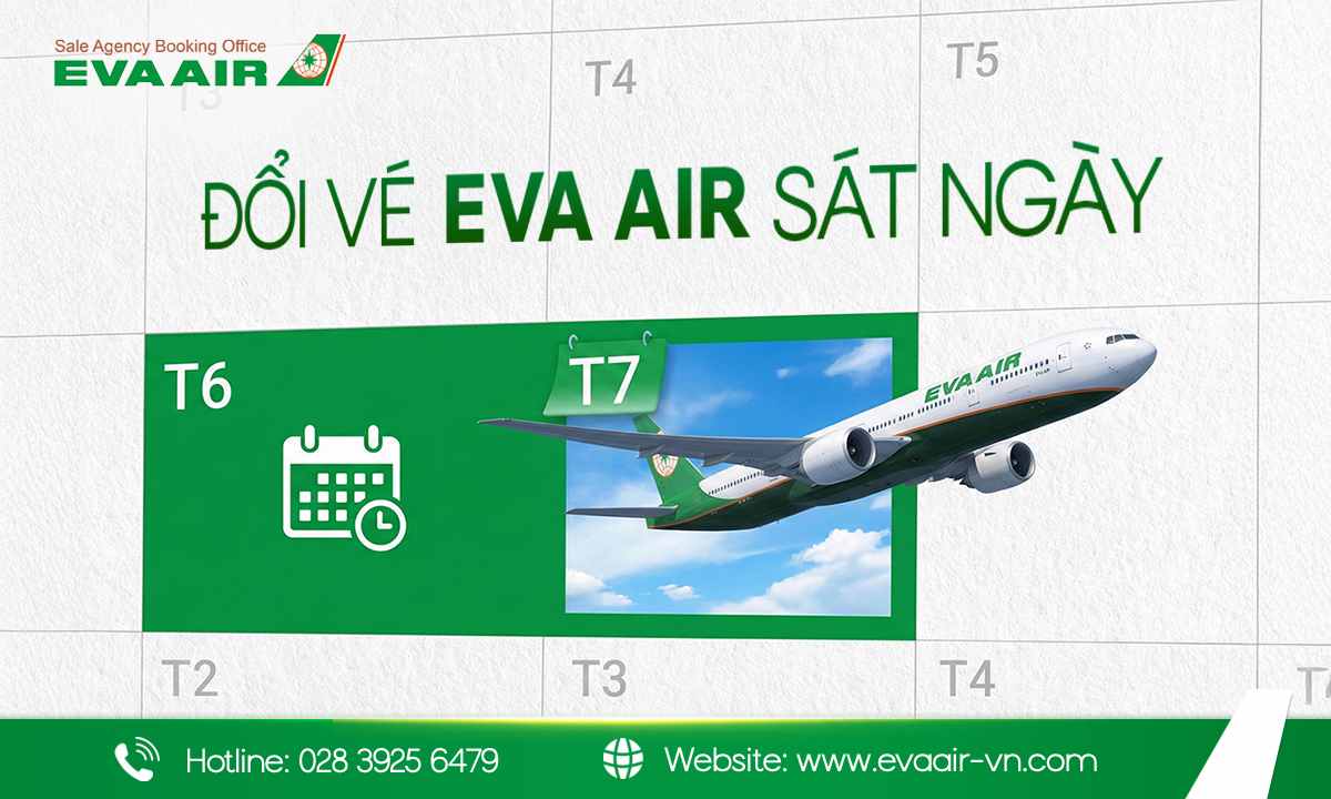 Đổi vé EVA Air sát ngày, đổi vé EVA Air sát giờ, phí đổi vé EVA Air sát ngày bay, đổi vé EVA Air trước giờ bay, Hạng vé EVA Air được đổi sát giờ bay, đổi vé máy bay EVA Air giờ chót, thay đổi vé EVA Air sát ngày, đổi vé EVA Air gần giờ bay