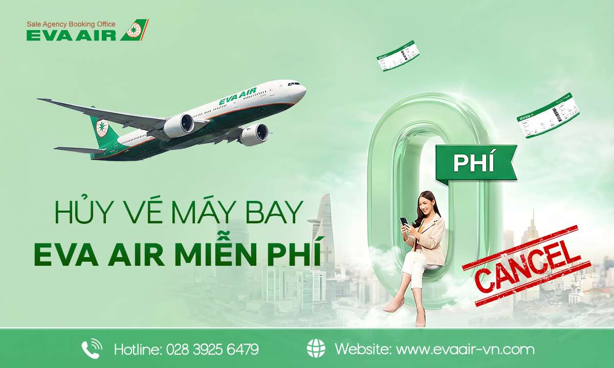 Hủy vé máy bay EVA Air miễn phí, hoàn vé EVA Air không mất phí, đổi vé máy bay EVA Air, Refund vé EVA Air mà không mất phí, đổi vé máy bay EVA Air miễn phí, hủy vé EVA Air miễn phí,miễn phí phí chuyển đổi vé EVA Air, hủy vé EVA Air không mất phí