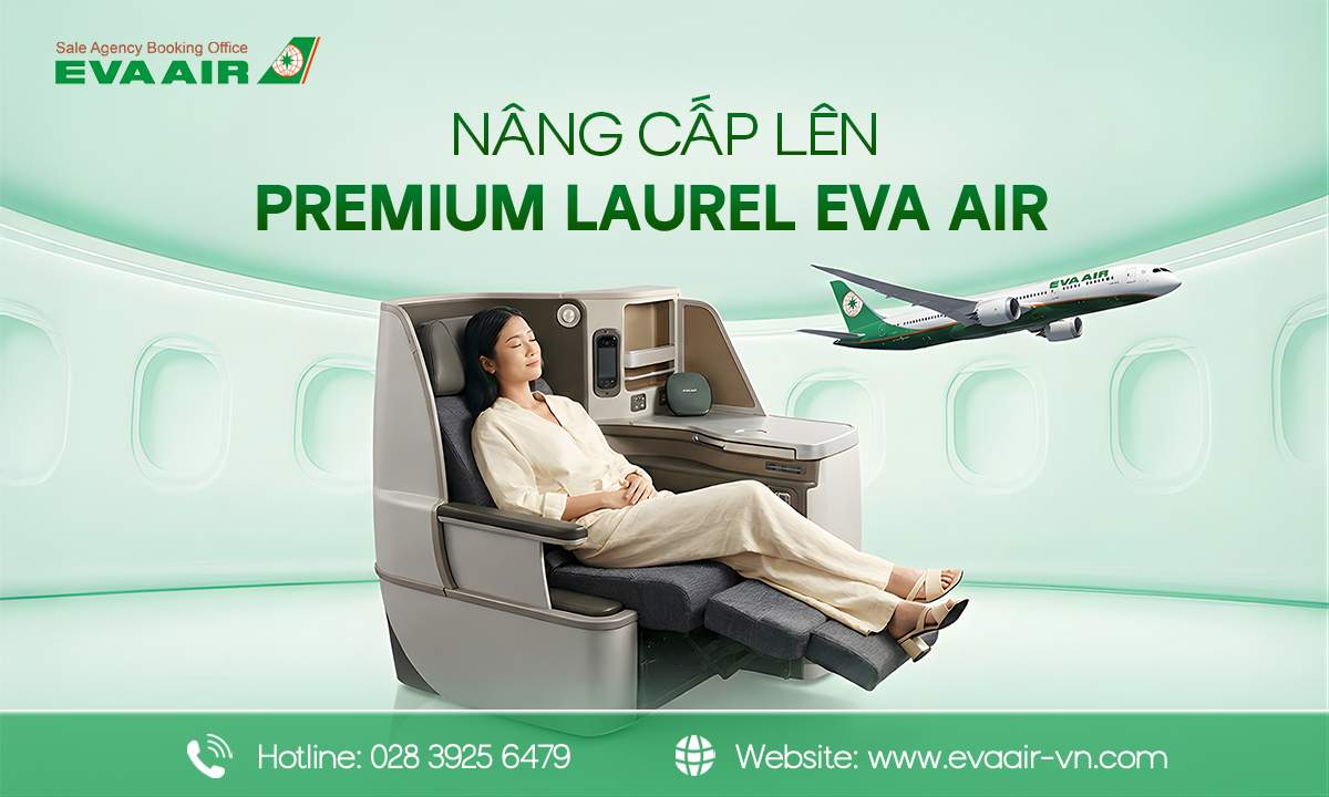 Nâng cấp lên Premium Laurel EVA Air, tiện ích Premium Laurel EVA Air, Nâng hạng Premium Laurel EVA Air bằng tiền, nâng hạng ghế Premium Laurel EVA Air, Nâng cấp vé Premium Laurel EVA Air bằng dặm, nâng cấp hạng thương gia EVA Air,
