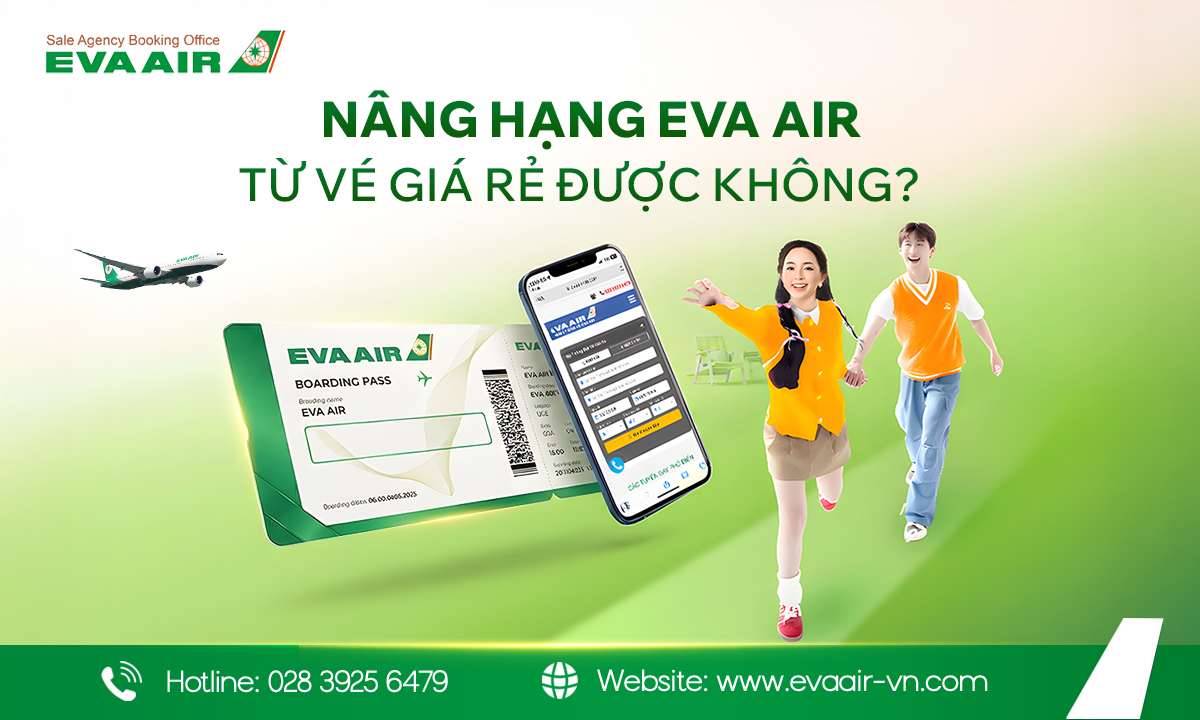 nâng hạng EVA Air từ vé giá rẻ, nâng hạng vé máy bay giá rẻ EVA Air, upgrade hạng EVA Air từ vé rẻ, nâng cấp hạng EVA Air từ vé giá rẻ, Điều kiện nâng hạng EVA Air từ vé giá rẻ, nâng hạng ghế EVA Air từ vé giá rẻ, Upgrade hạng EVA Air từ vé giá rẻ