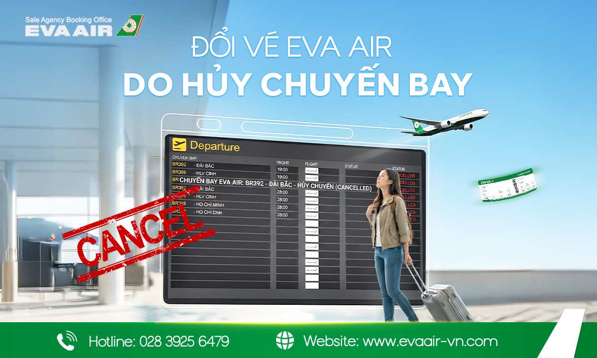 Đổi vé EVA Air do hủy chuyến bay, EVA Air hủy chuyến, Quy định hoàn tiền khi EVA Air hủy chuyến, Hủy chuyến bay EVA Air do hãng, hoàn vé EVA Air do hủy chuyến bay, đổi vé EVA Air không tự nguyện, hủy vé EVA Air do hủy chuyến bay