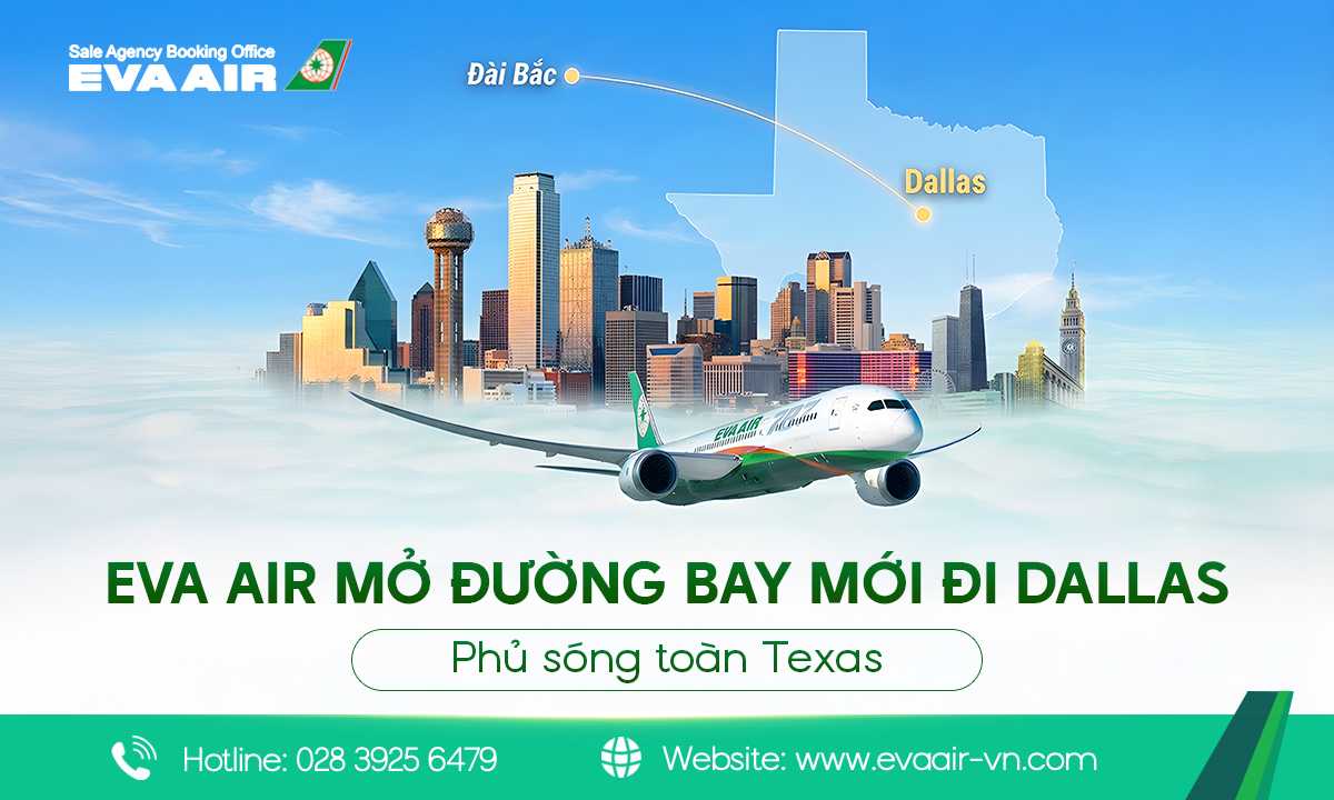 EVA Air mở đường bay mới đi Dallas, vé máy bay đi Dallas hãng EVA Air, đường bay mới đi Dallas, Lịch bay Việt Nam đi Dallas EVA Air, vé máy bay đi Dallas EVA Air, EVA Air khai thác đường bay mới đi Dallas, EVA Air khai thác đường bay mới từ Việt Nam Dalla