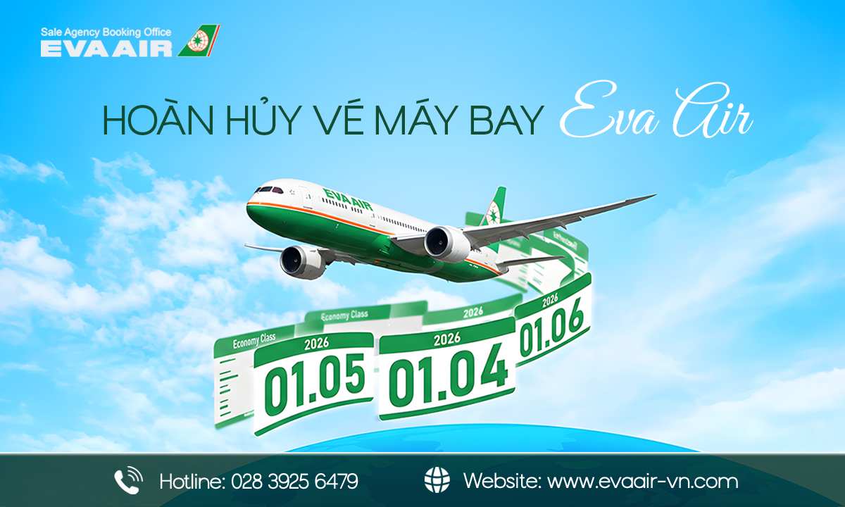 hoàn hủy vé máy bay EVA Air, hoàn đổi vé EVA Air, hoàn hủy vé EVA Air, Phí hủy vé EVA Air, phí hoàn đổi vé EVA Air, Hướng dẫn hoàn hủy vé EVA Air, Hoàn hủy vé EVA Air trực tuyến, Hoàn hủy vé EVA Air tại sân bay