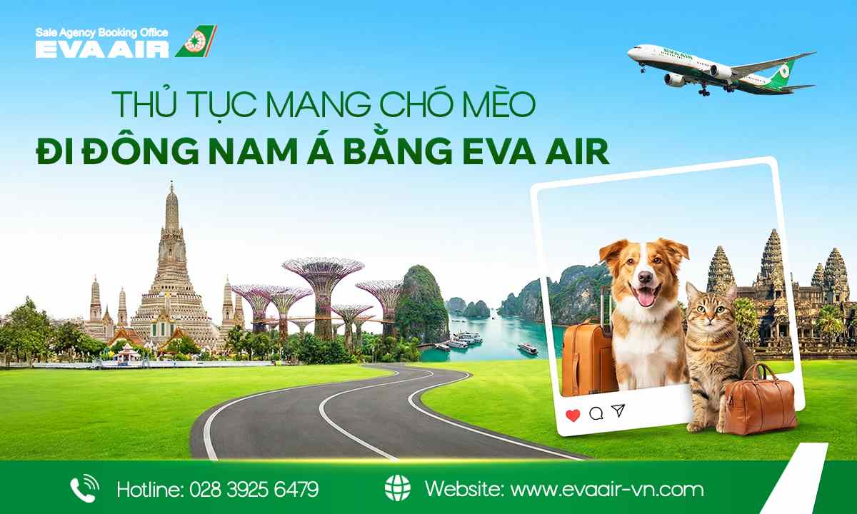 mang chó mèo đi Đông Nam Á bằng EVA Air, vận chuyển thú cưng đi Đông Nam Á EVA Air, ký gửi thú cưng đi Đông Nam Á EVA Air, mang thú cưng đi Đông Nam Á bằng EVA Air, thủ tục mang thú cưng đi Đông Nam Á EVA Air
