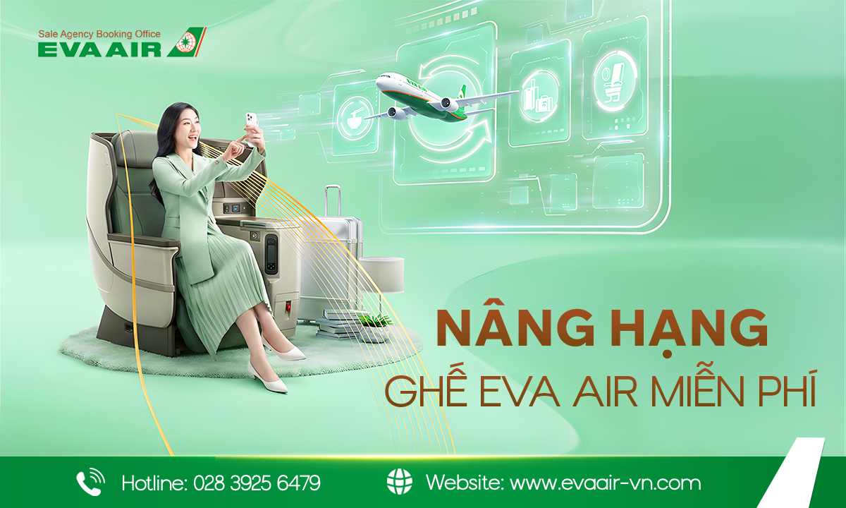 nâng hạng ghế EVA Air miễn phí, Nâng hạng vé EVA Air miễn phí, nâng cấp hạng EVA Air miễn phí, nâng cấp vé EVA Air miễn phí, nâng hạng ghế thương gia EVA Air miễn phí, nâng hạng EVA Air miễn phí, nâng hạng vé máy bay EVA Air miễn phí