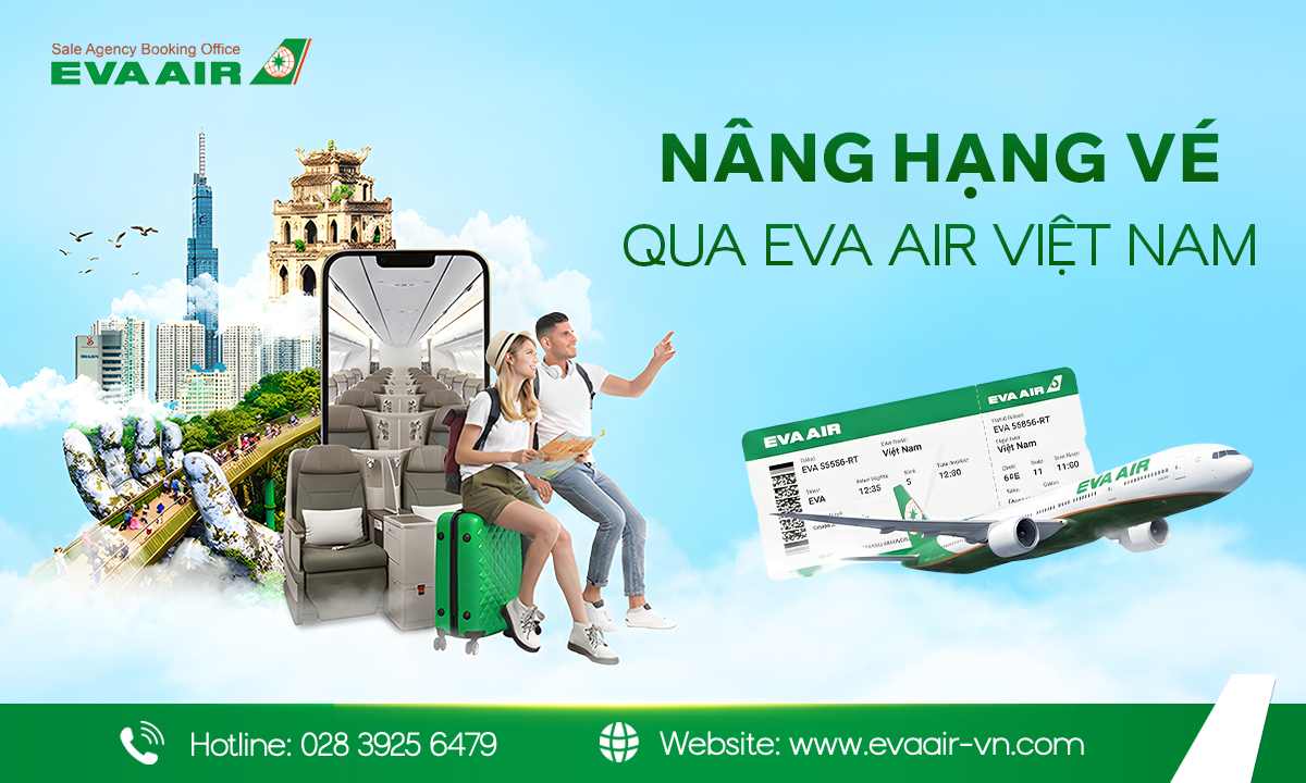 nâng hạng vé EVA Air qua EVA Air Việt Nam, nâng hạng vé EVA Air qua đại lý EVA Air, nâng hạng ghế tại EVA Air Việt Nam, nâng cấp vé EVA Air qua EVA Air Việt Nam, Nâng hạng tại EVA Air Việt Nam, nâng hạng qua đại lý chính thức, nâng hạng vé EVA Air tại đại lý