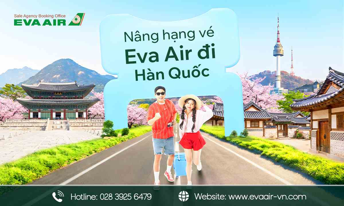 nâng hạng vé EVA Air đi Hàn Quốc, Nâng hạng EVA Air đi Hàn Quốc, nâng hạng ghế đi Hàn Quốc của EVA Air, nâng cấp vé EVA Air đi Hàn Quốc, nâng hạng vé máy bay EVA Air đi Hàn Quốc, Upgrade vé EVA Air đi Hàn Quốc, nâng cấp ghế EVA Air đi Hàn Quốc