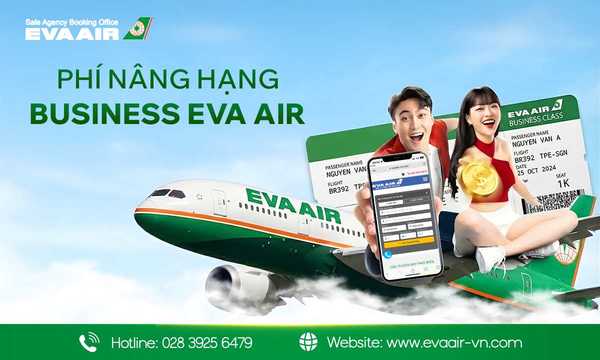 phí nâng hạng Business EVA Air, phí nâng hạng thương gia EVA Air, giá nâng hạng Business EVA Air, phí nâng hạng ghế Business EVA Ai, Trả phí nâng hạng Business EVA Air, phí nâng cấp lên thương gia EVA Air, Giá nâng cấp vé thương gia EVA Air 