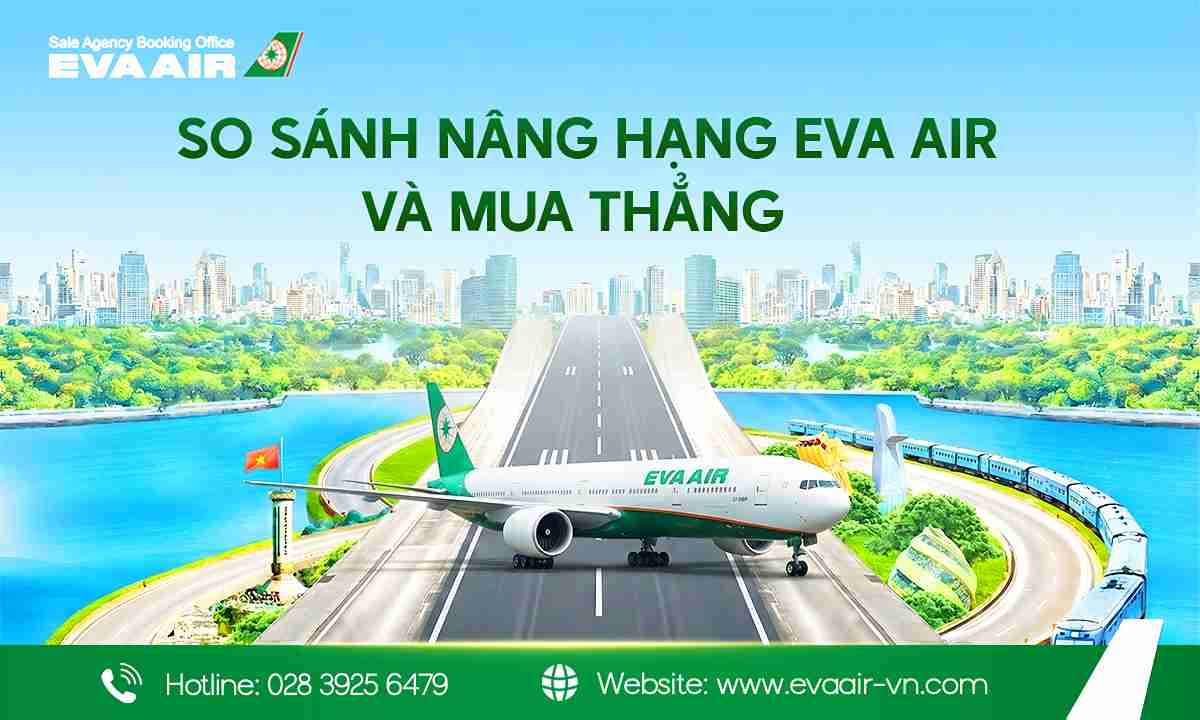 so sánh nâng hạng vé EVA Air và mua thẳng, Nâng hạng vé máy bay EVA Air, mua vé hạng thương gia EVA Air trực tiếp, mua thẳng vé thương gia EVA Air, So sánh nâng hạng EVA Air và mua thẳng, mua vé máy bay EVA Air trực tiếp