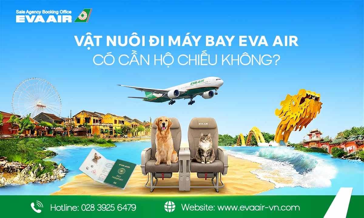 Hộ chiếu thú cưng EVA Air, Vật nuôi đi máy bay EVA Air có cần hộ chiếu không?, hộ chiếu chó mèo EVA Air, chó mèo đi máy bay EVA Air, hộ chiếu vật nuôi EVA Air, Giấy kiểm dịch thú nuôi EVA Air, thú cưng đi máy bay EVA Air, vật nuôi đi máy bay EVA air