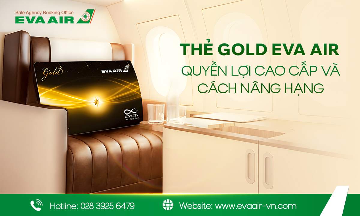 thẻ Gold EVA Air, quyền lợi thẻ Gold EVA Air, gold card eva air, thẻ vàng eva air, hội viên EVA Air Gold, Điều kiện đạt hạng Gold Card EVA Air, Quyền lợi hội viên Gold Card EVA Air, nâng hạng thẻ Vàng EVA Air