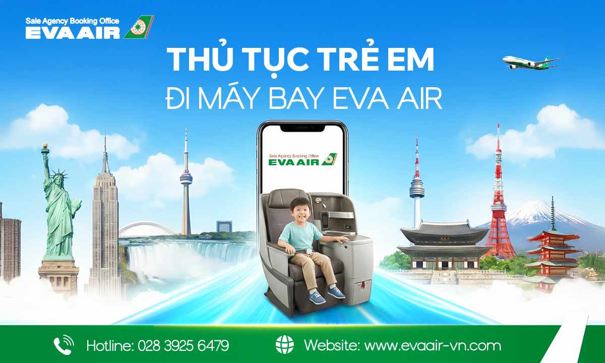 thủ tục trẻ em đi máy bay EVA Air, Giấy tờ trẻ nhỏ đi máy bay EVA Air, thủ tục trẻ em EVA Air, thủ tục trẻ em quốc tế EVA Air, thủ tục trẻ nhỏ đi máy bay EVA Air, Thủ tục checkin trẻ em EVA Air, thủ tục em bé đi máy bay EVA Air